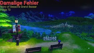 Damalige Fehler -  Story of Seasons Grand Bazaar - Folge 73