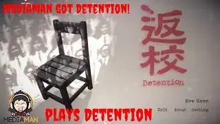 Mediaman got Detention!   Mediaman plays Detention