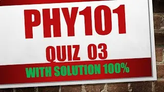 phy101 quiz 3 2022||phy101 quiz 3 solution 2022||phy101 quiz 3 solution fall 2021|