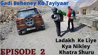 Ladakh Shuru hotey hi Khatra Start|Manali to Leh|Ladakh Road Trip By Ecosport |EP2|PiyushK Vlogs