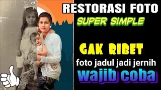 Tutorial Restorasi Photo Dengan Mudah Tanpa Ribet Cukup Pakai Aplikasi