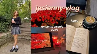 JESIENNY VLOG | romantyzowanie szkoły, spacery, selfcare