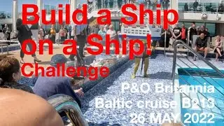 Sea Day on a P&O Cruise: Build A Ship on A Ship challenge