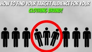 How To Find Your TARGET AUDIENCE For Your CLOTHING BRAND