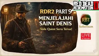 🔥 RDR2 Part 9 &ndash; Free Roam & Side Quest di Saint Denis! Banyak Kejutan!
