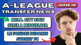 A-LEAGUE TRANSFER NEWS | City Sign Serie A Midfielder, Le Fondre Departs Sydney
