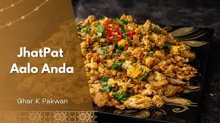 Jhatpat Aalo Anda Recipe | Quick & Easy Breakfast | Ghar K Pakwan