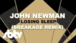 John Newman | Losing Sleep (Breakage Is Counting Sheep Mix): [SBTV Beats]