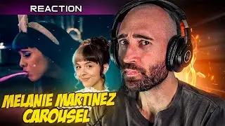 MELANIE MARTINEZ - CAROUSEL [FIRST TIME REACTION]