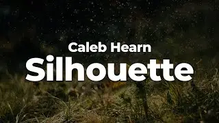 Caleb Hearn - Silhouette (Letra/Lyrics) | Official Music Video