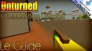 Unturned | Le Guide #01 | Comment Bien D&eacute;buter ?