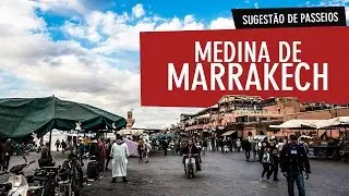 Um passeio pela Medina de Marrakech em Marrocos