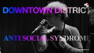 Downtown District - Anti-social syndrome | HS-Productions.nl