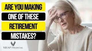 Are You Making One of These 6 Retirement Mistakes?