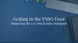 Getting In The FSBO Door | Mastering the Twelve Critical Sales Dialogues