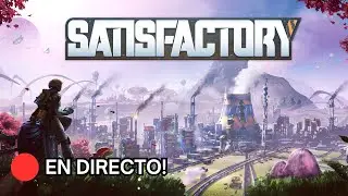 🔴SATISFACTORY, CHILLEANDO UN RATITO