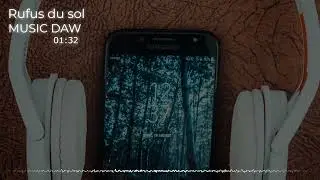 Rufus du sol - Sundream MUSIC DAW