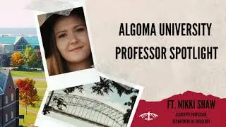 Algoma University Professor Spotlight Ft. Nikki Shaw