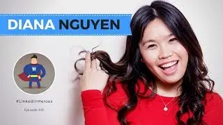 DIANA NGUYEN aka DANCING DIANA - BEING YOURSELF #LINKEDIN HEROES