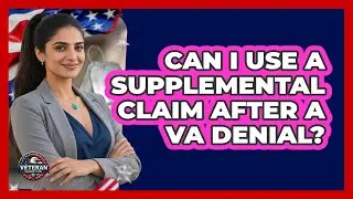 Can I Use A Supplemental Claim After A VA Denial?