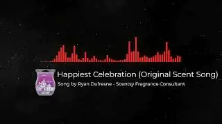 Happiest Celebration &ndash; Original Scent Song | Scentsy Fragrance