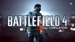 Battlefield 4 Kill Compilation /Montage #1!