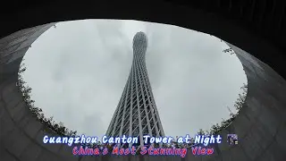 Why Canton Tower Is a Must-See in China | Travel Vlog🌍 Legendary Discovery