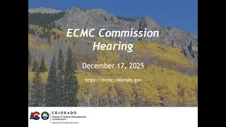 ECMC Commission Hearing - December 17, 2025