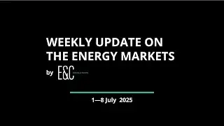 Weekly Update on the Energy Markets ⚡ 1&mdash;8 July 2025