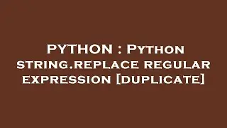 PYTHON : Python string.replace regular expression