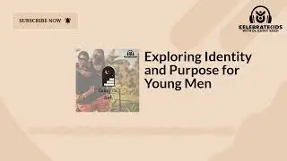 Exploring Identity and Purpose for Young Men | Celebrate Kids Podcast with Dr. Kathy |