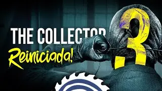 ▶ The Collector 3 &iexcl;RESUCITA! y vuelve empezar su Producci&oacute;n.