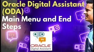 Oracle Digital Assistant (ODA) - Main Menu and End Steps
