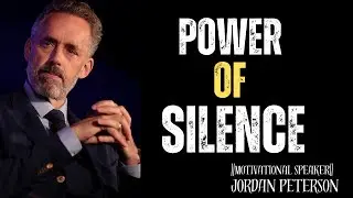 POWER OF SILENCE || Life-Changing Motivational Speech by Jordan Peterson