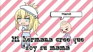 Mi hermana cree que soy su mamá {Capitulo 2}