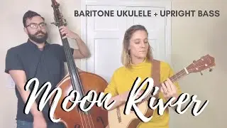 &ldquo;Moon River&rdquo; Baritone Ukulele Jazz Cover with Upright Bass // Audrey Hepburn