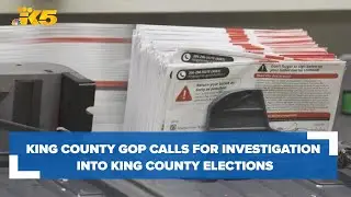 King County Republican Party calls for investigation into King County Elections