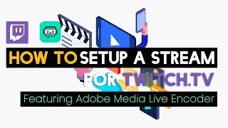 How to Stream on Twitch using Adobe Flash Media Live Encoder
