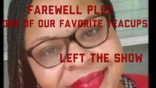 Plez from All About The Tea is no longer a Teacup| She left the show