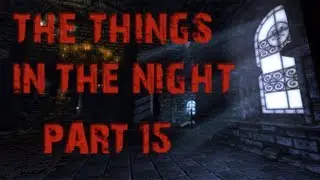 The Things in the Night | Part 15 | SCARED OUT OF MY MIND
