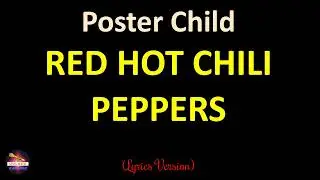 Red Hot Chili Peppers - Poster Child (Lyrics Version)
