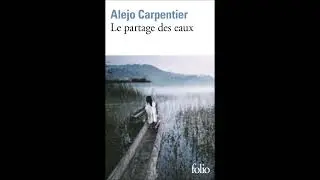 Alejandro Carpentier - Le partage des eaux (extrait)