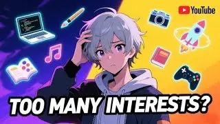 Why Having Too Many Interests Is Actually Your Superpower?