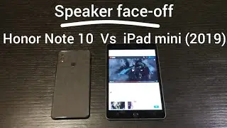 Speaker face-off : Honor Note 10 Vs iPad mini (2019)
