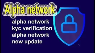 Alpha network kyc verification II Alpha network new update