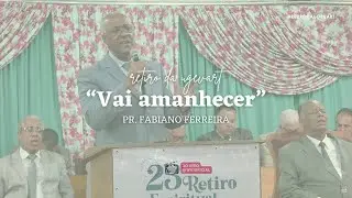 Vai amanhecer ♫ | Pr. Fabiano Ferreira | Retiro da UGEVART | 2025