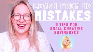 LEARN FROM MY MISTAKES! | 5 Tips for Small Creative Businesses | Emily Harvey Art