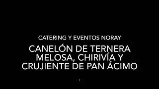 Canel&oacute;n de ternera melosa, chiriv&iacute;a y crujiente de pan &aacute;cimo