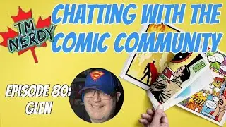 Glen // Chatting with the Comic Community