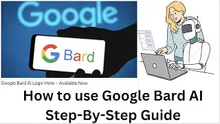 Google Bard AI Login Here &ndash; Available Now for Everyone  & How to use step-by-step Guide🔥